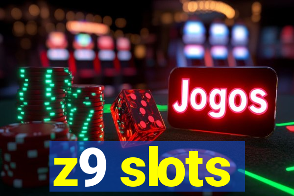 z9 slots